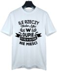 koszulka-ile-rzeczy-trzeba-mieć-w-dupie-biala