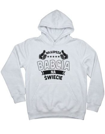 biała bluza dla babci z napisem 'Najlepsza babcia na świecie' zaprezentowana na płasko