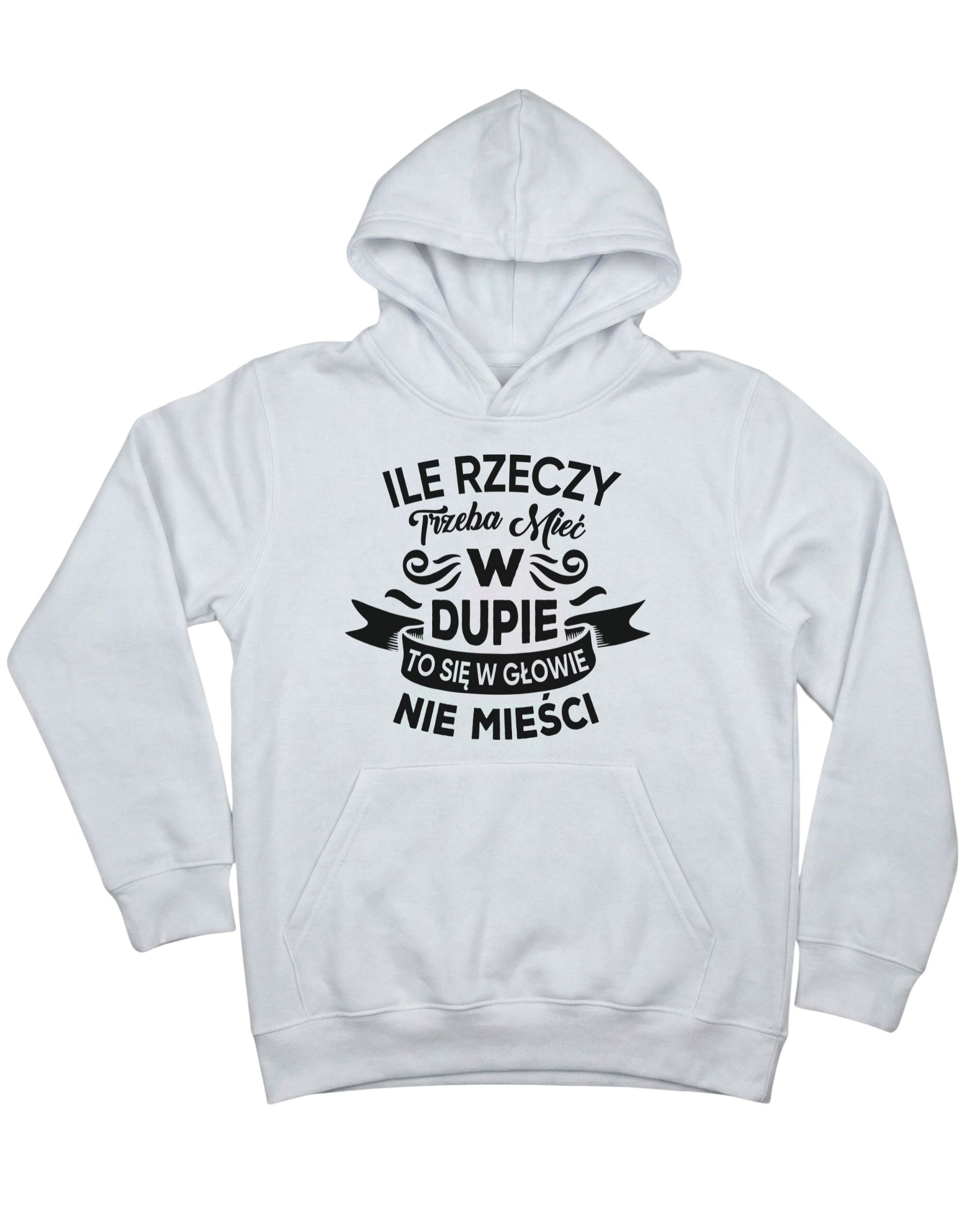 bluza-dla-chlopaka-z-kapturem-ile-rzeczy-biala biała bluza z napisem 'Ile rzeczy trzeba mieć w dupie to się w głowie nie mieści' zaprezentowana na płasko