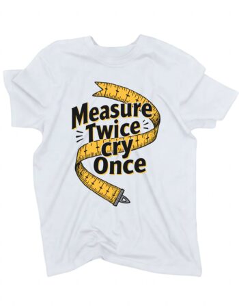 koszulka measure twice cry once biala