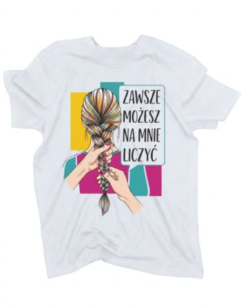 koszulka zawsze mozesz na mnie liczyc biala